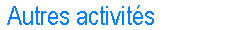 Autres activit&eacute;s